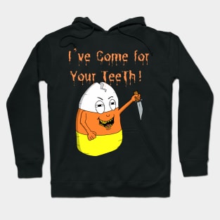 Scary Candy Corn I’ve Come For Your Teeth Halloween Hoodie